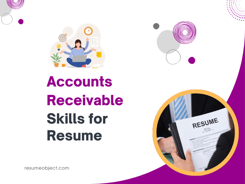 31 Accounts Receivable Skills for Resume – How to List for Accounts Receivable Resume