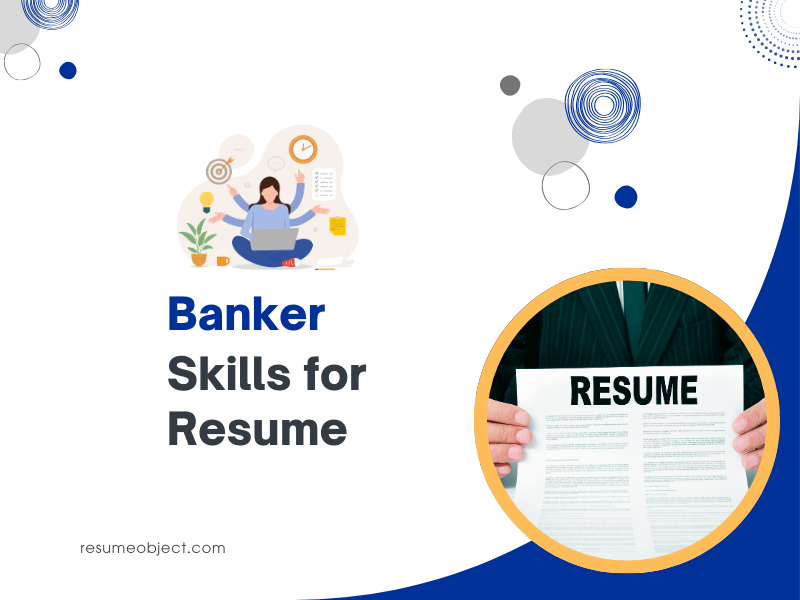 35 Banker Skills for Resume – How to List for Banker Resume