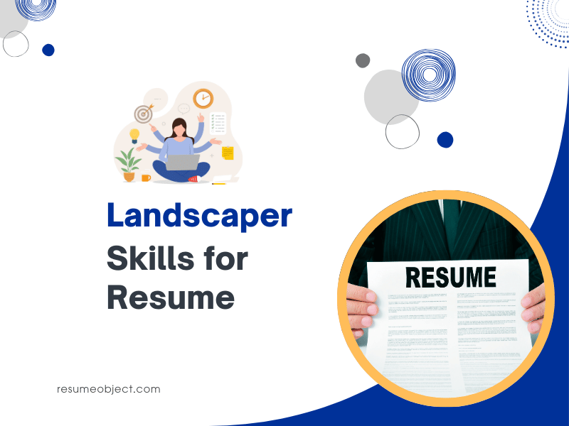 31 Landscaper Skills for Resume – How to List for Landscaper Resume