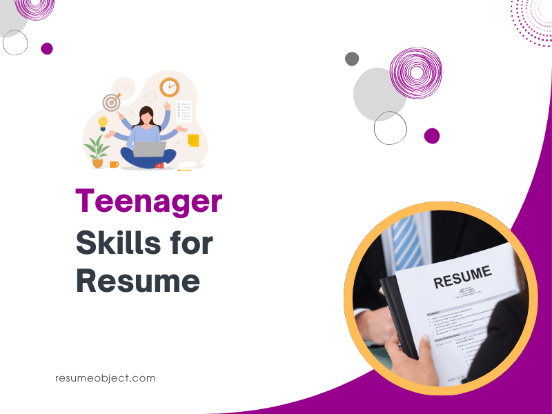 32 Teenager Skills for Resume – How to List for Teenager Resume
